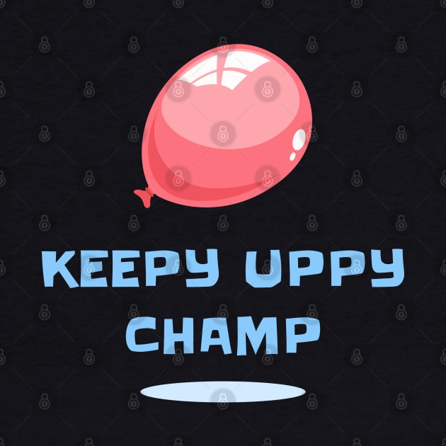 Keepy Uppy Champ by TidenKanys